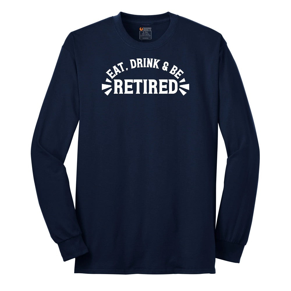 Eat Drink and Be Retired Long Sleeve Tee - Navy