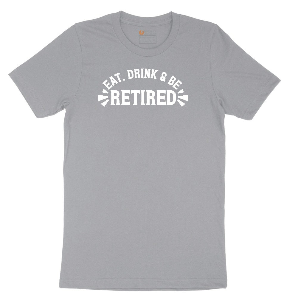Eat Drink and Be Retired Short Sleeve Tee - Athletic Heather Grey