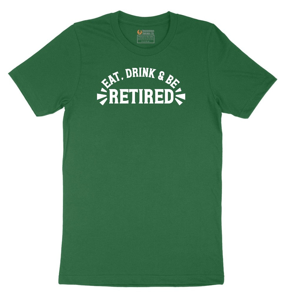 Eat Drink and Be Retired Short Sleeve Tee - Athletic Kelly