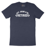 Eat Drink and Be Retired Short Sleeve Tee - Heather Navy