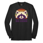 Eat Trash Do Crime Long Sleeve Tee - Jet Black