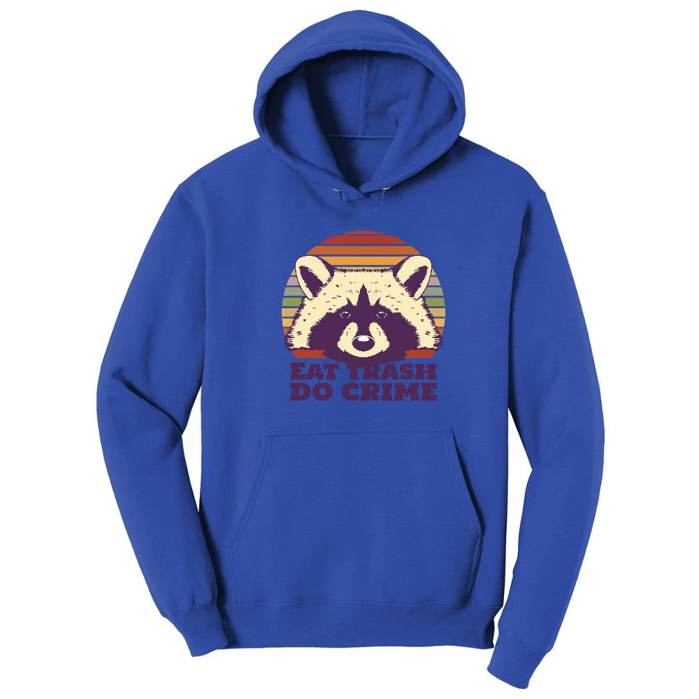 Eat Trash Do Crime - Mens & Ladies T-Shirt Hoodie - True Royal