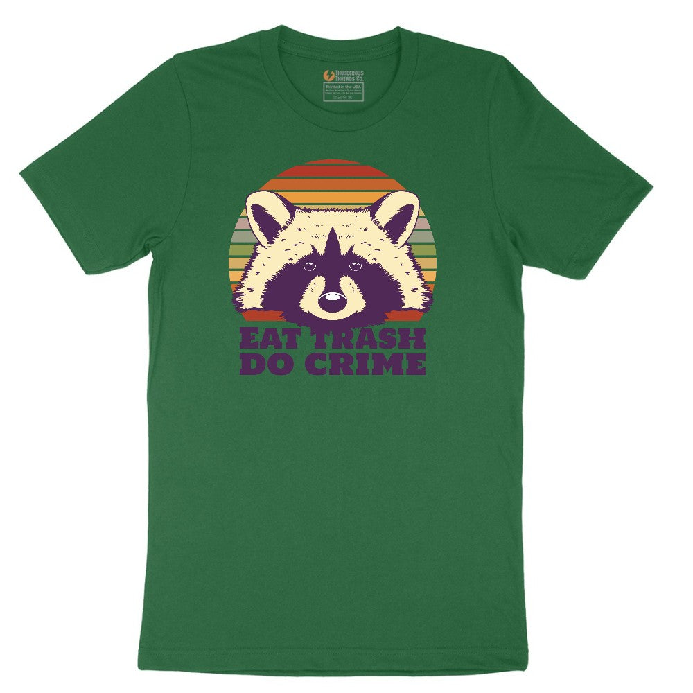 Eat Trash Do Crime - Mens & Ladies T-Shirt Short Sleeve Tee - Athletic Kelly