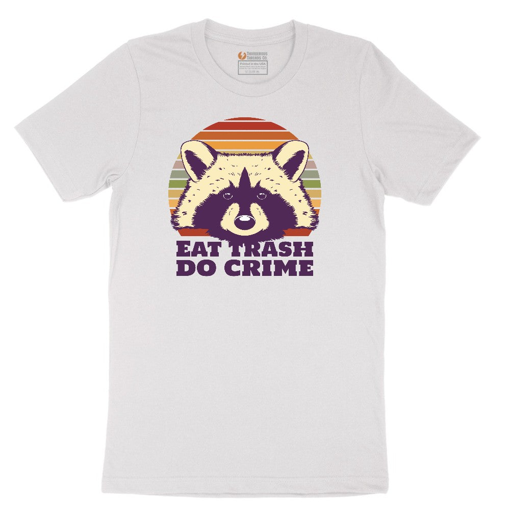 Eat Trash Do Crime - Mens & Ladies T-Shirt Short Sleeve Tee - White