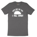 Every Now and Then I Fall Apart Short Sleeve Tee - Dark Heather Grey