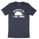 Every Now and Then I Fall Apart Short Sleeve Tee - Heather Navy