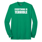 Everything is Terrible Long Sleeve Tee - Kelly Green
