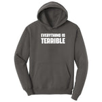 Everything is Terrible - Mens & Ladies T-Shirt Hoodie - Charcoal