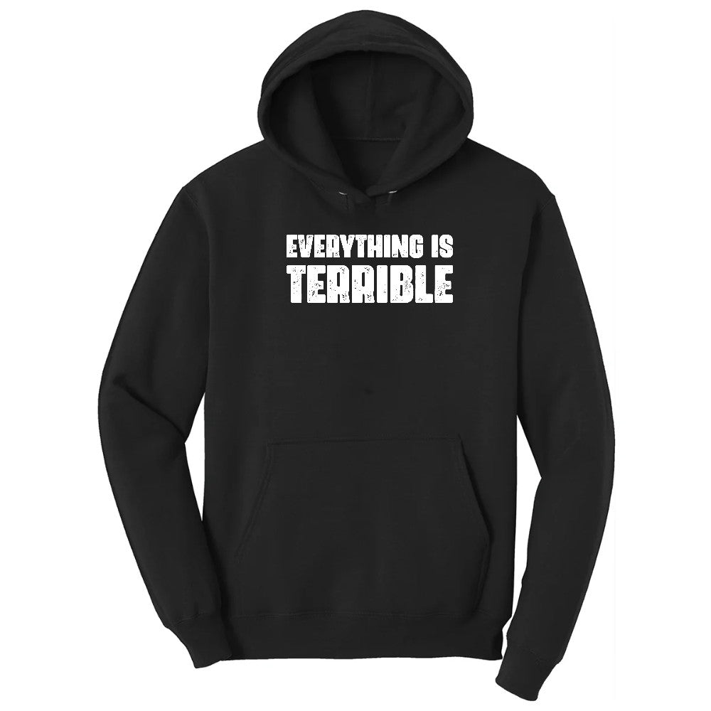 Everything is Terrible - Mens & Ladies T-Shirt Hoodie - Jet Black