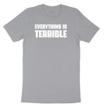 Everything is Terrible - Mens & Ladies T-Shirt Short Sleeve Tee - Athletic Heather Grey