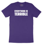 Everything is Terrible - Mens & Ladies T-Shirt Short Sleeve Tee - Team Purple