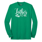 Father to Be Long Sleeve Tee - Kelly Green