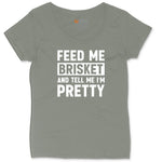 Feed Me Brisket and Tell Me I'm Pretty Ladies Curvy Tee - Bamboo Blackout