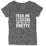 Feed Me Brisket and Tell Me I'm Pretty Ladies Curvy Tee - Black Leopard
