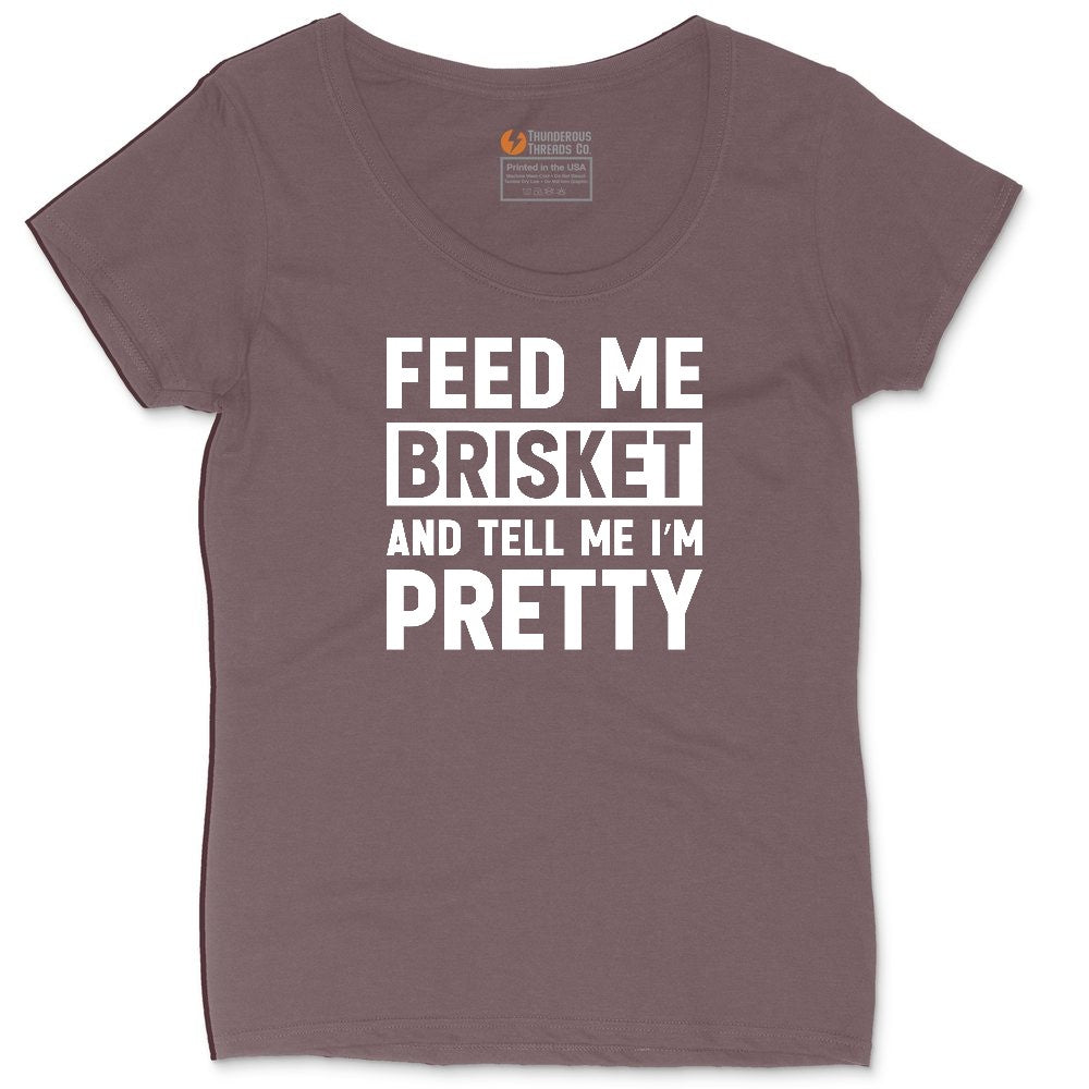 Feed Me Brisket and Tell Me I'm Pretty Ladies Curvy Tee - Sangria Blackout