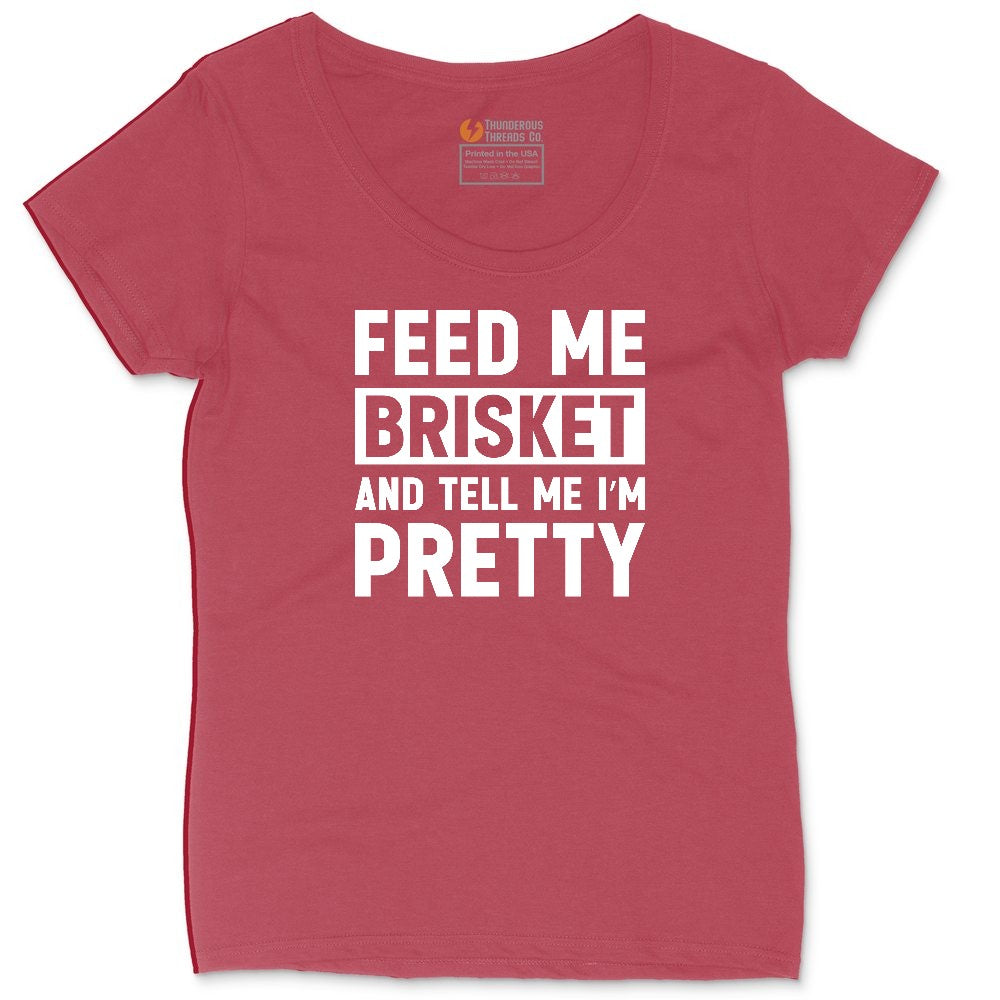 Feed Me Brisket and Tell Me I'm Pretty Ladies Curvy Tee - Vintage Red