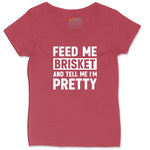 Feed Me Brisket and Tell Me I'm Pretty Ladies Curvy Tee - Vintage Red