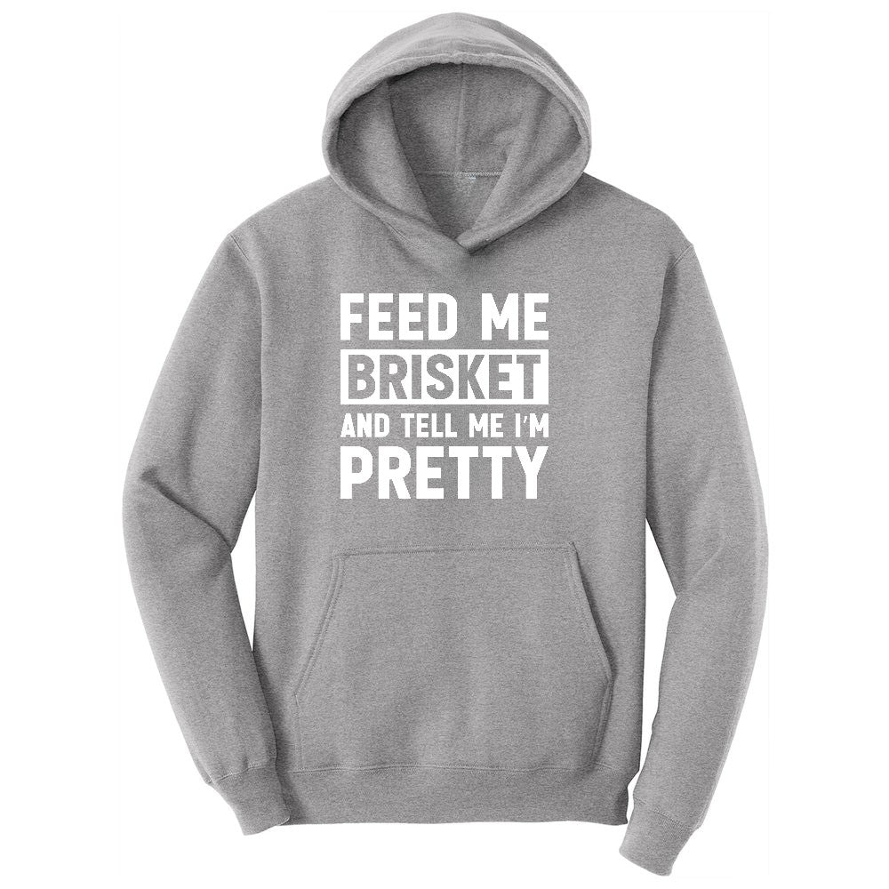 Feed Me Brisket and Tell Me I'm Pretty Ladies Hoodie - Athletic Heather