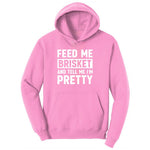 Feed Me Brisket and Tell Me I'm Pretty Ladies Hoodie - Candy Pink