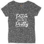 Feed Me Pizza and Tell Me I'm Pretty Ladies Curvy Tee - Black Leopard