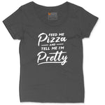 Feed Me Pizza and Tell Me I'm Pretty Ladies Curvy Tee - Vintage Smoke