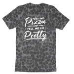 Feed Me Pizza and Tell Me I'm Pretty Ladies Short Sleeve Tee - Black Leopard