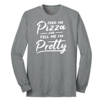 Feed Me Pizza and Tell Me I'm Pretty Long Sleeve Tee - Athletic Grey