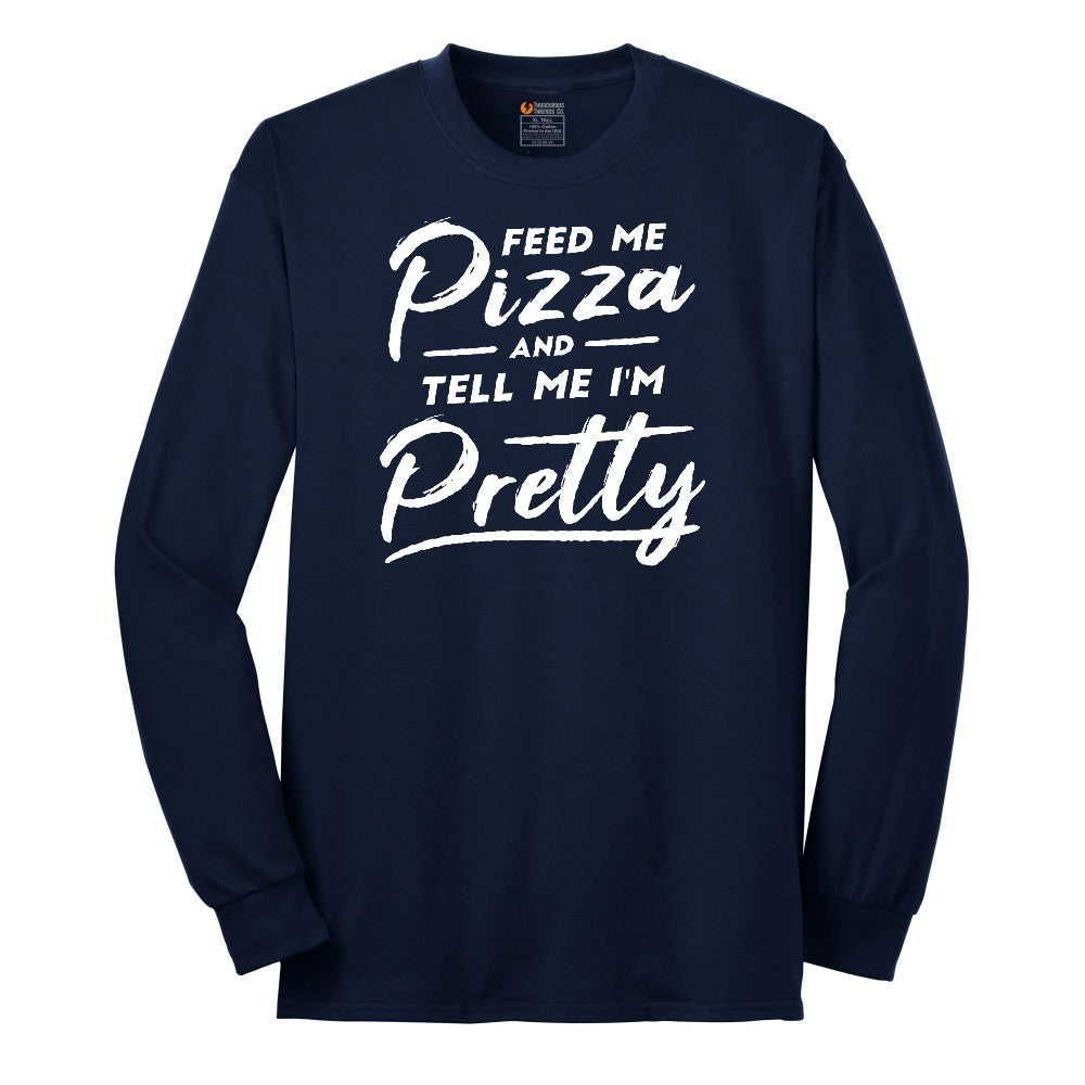 Feed Me Pizza and Tell Me I'm Pretty Long Sleeve Tee - Navy