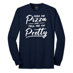 Feed Me Pizza and Tell Me I'm Pretty Long Sleeve Tee - Navy