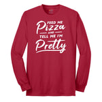 Feed Me Pizza and Tell Me I'm Pretty Long Sleeve Tee - Red