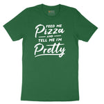 Feed Me Pizza and Tell Me I'm Pretty Short Sleeve Tee - Athletic Kelly