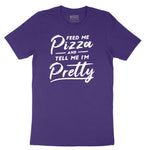 Feed Me Pizza and Tell Me I'm Pretty Short Sleeve Tee - Team Purple