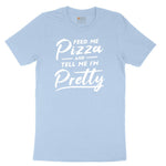 Feed Me Pizza and Tell Me I'm Pretty Toddler Short Sleeve Tee - Light Blue