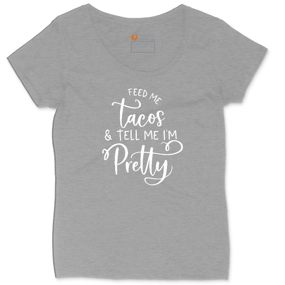 Feed Me Tacos and Tell Me Im Pretty Ladies Curvy Tee - Granite Heather