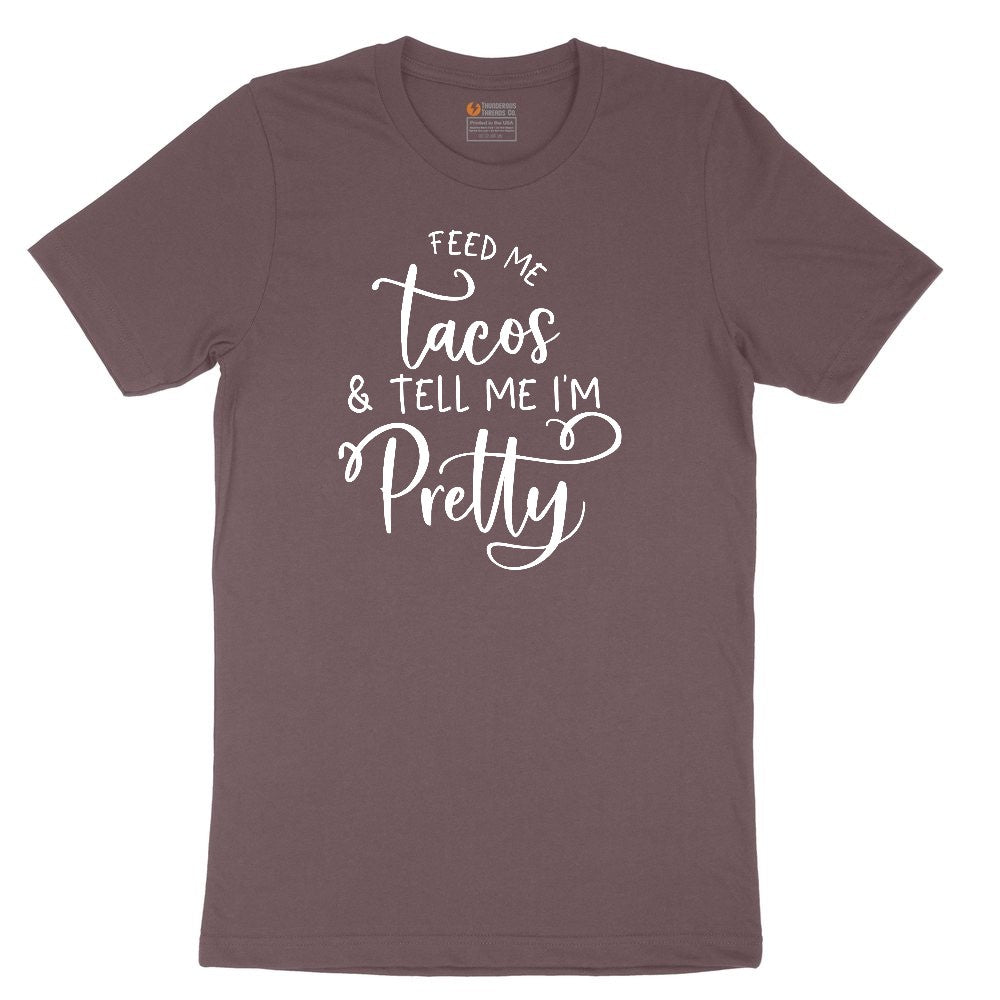 Feed Me Tacos and Tell Me Im Pretty Ladies Short Sleeve Tee - Sangria Blackout