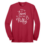 Feed Me Tacos and Tell Me Im Pretty Long Sleeve Tee - Red