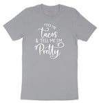Feed Me Tacos and Tell Me Im Pretty Short Sleeve Tee - Athletic Heather Grey