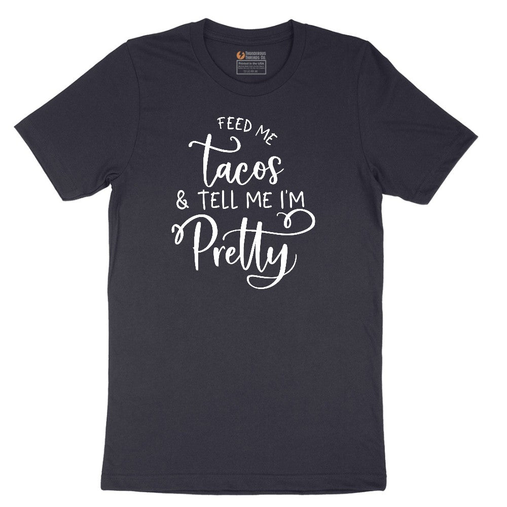 Feed Me Tacos and Tell Me Im Pretty Short Sleeve Tee - Deep Navy
