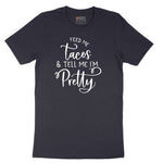 Feed Me Tacos and Tell Me Im Pretty Short Sleeve Tee - Deep Navy