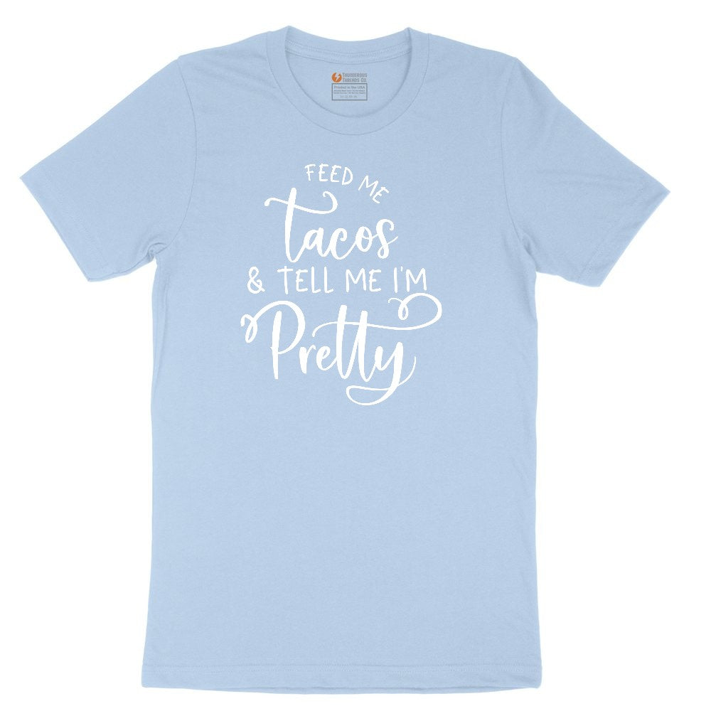 Feed Me Tacos and Tell Me Im Pretty Toddler Short Sleeve Tee - Light Blue