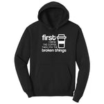 First I Drink the Coffee and Then Fix the Broken Things Hoodie - Jet Black