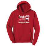 First I Drink the Coffee and Then Fix the Broken Things Hoodie - Red