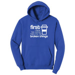First I Drink the Coffee and Then Fix the Broken Things Hoodie - True Royal
