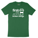 First I Drink the Coffee and Then Fix the Broken Things Short Sleeve Tee - Athletic Kelly