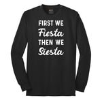 First We Fiesta then We Siesta Long Sleeve Tee - Jet Black