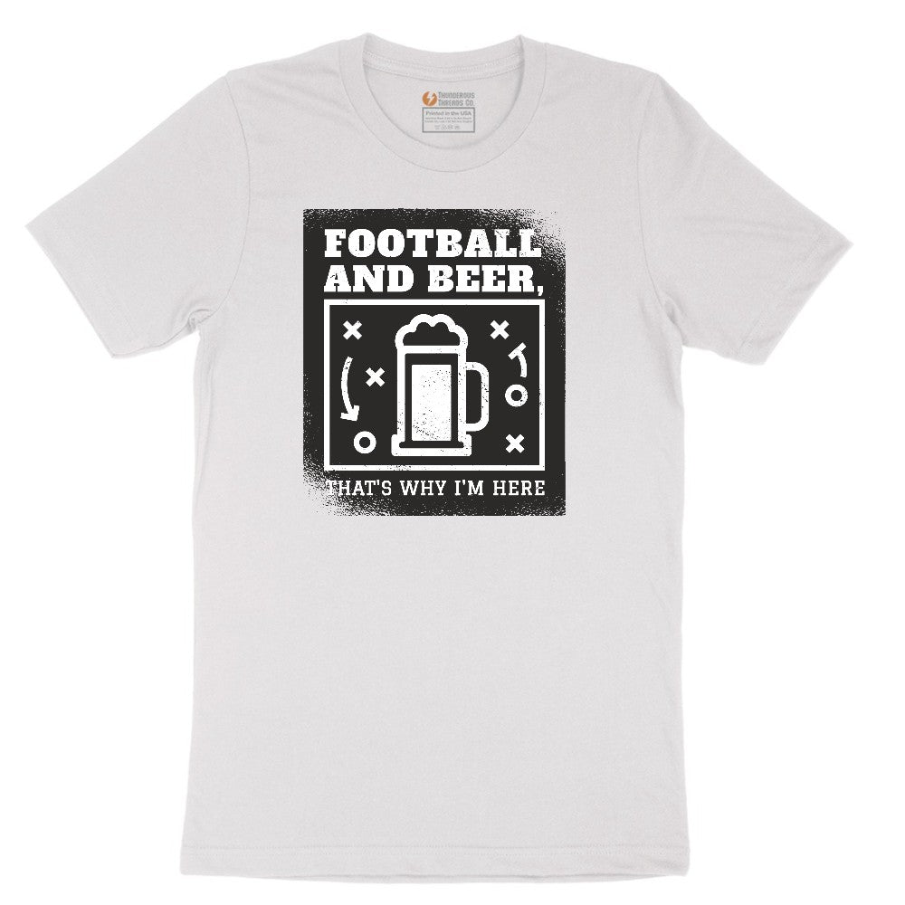 Football and Beer thats Why I'm Here Version 1 Short Sleeve Tee - White