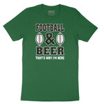 Football and Beer thats Why I'm Here Version 2 Short Sleeve Tee - Athletic Kelly