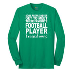Football Player I Raised Mine Long Sleeve Tee - Kelly Green