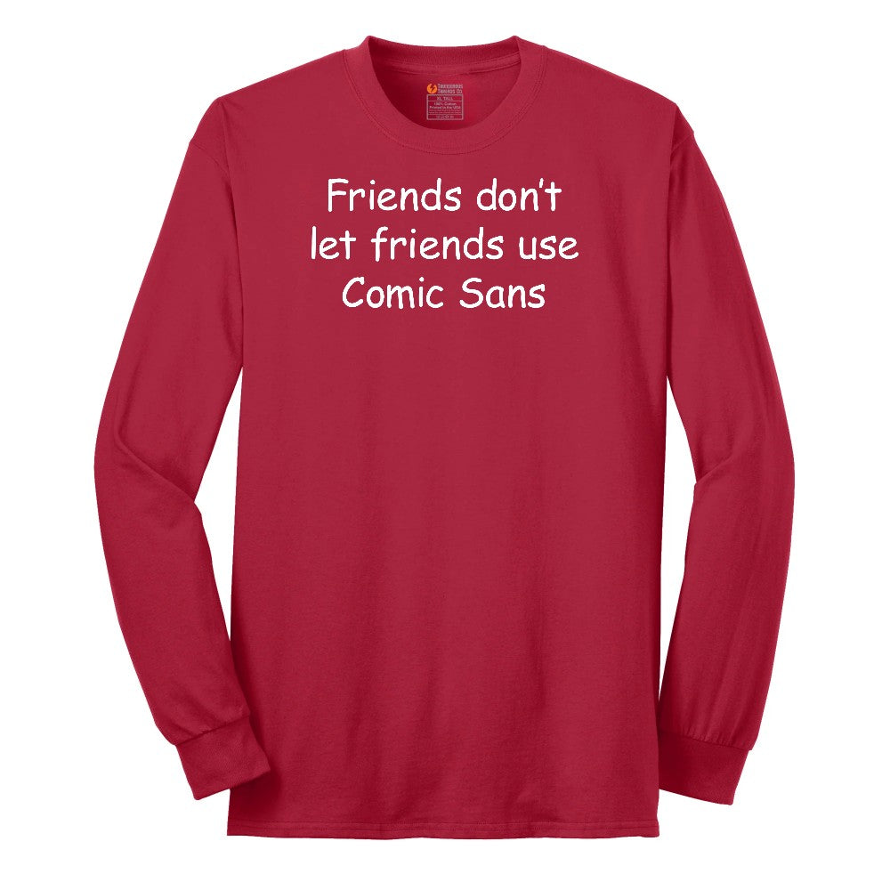 Friends Don't Let Friends Use Comic Sans Long Sleeve Tee - Red