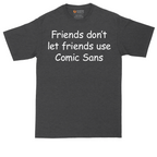 Friends Don't Let Friends Use Comic Sans tall t-shirt for men in Dark Heather Grey